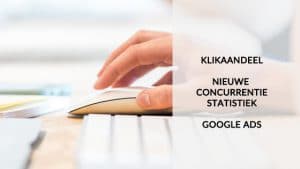 Klikaandeel - Google Ads - Cocurrentiestatistiek