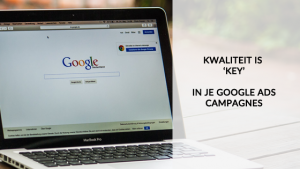 Google Ads - Kwaliteit is key